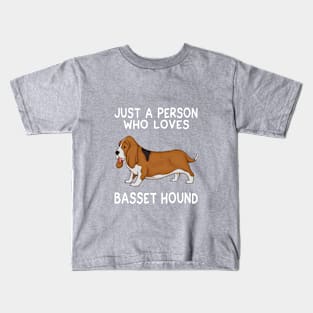 Just a person who loves BASSET HOUND Kids T-Shirt